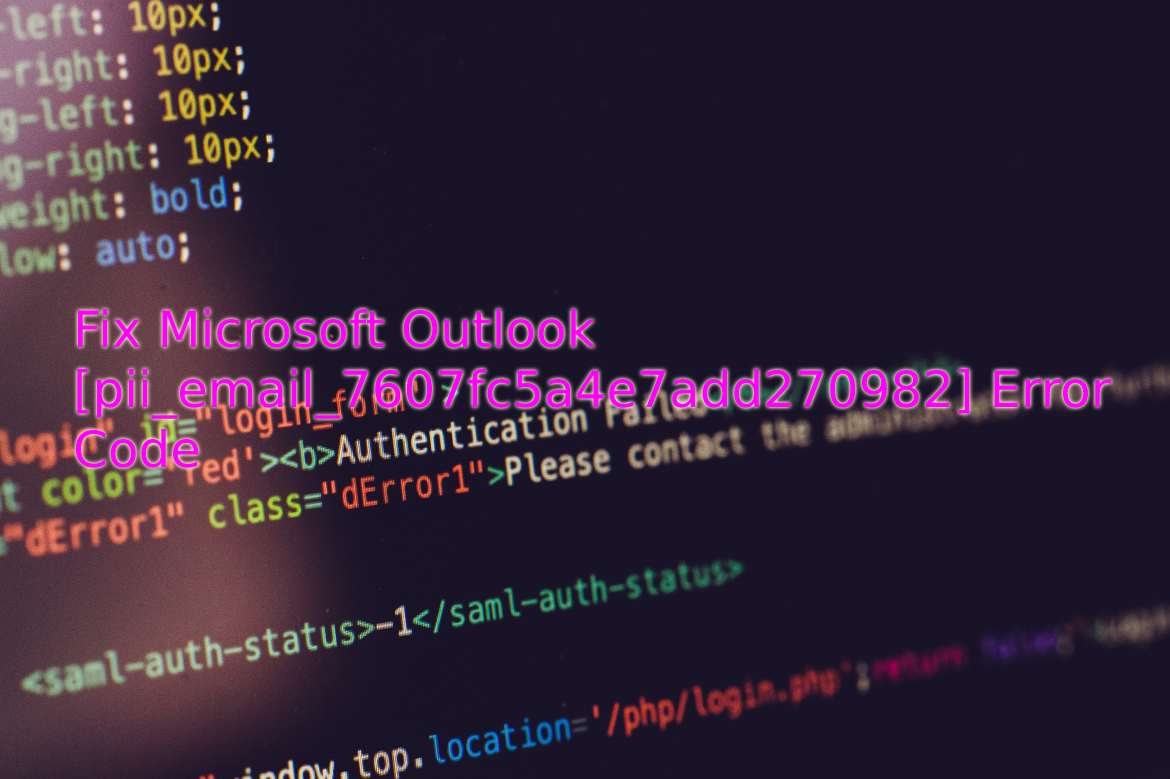 Fix Microsoft Outlook [pii_email_7607fc5a4e7add270982] Error Code